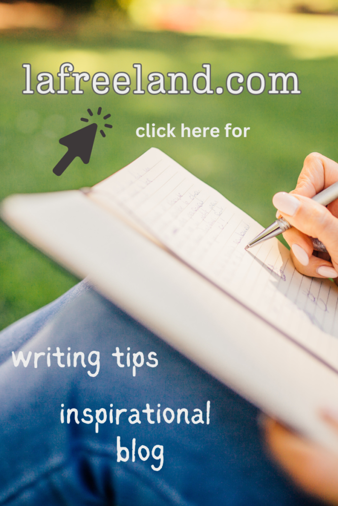 lafreeland.com inspirational blog and writing tips